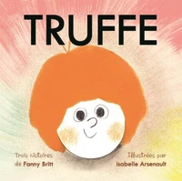 Truffe Rock Star ; Truffe aime Nina ; Truffe devant l'existence