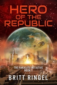  Britt Ringel - Hero of the Republic - The Parasite Initiative, #1.