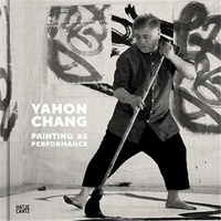 Britta Erickson - Yahon Chang - Painting as Performance.