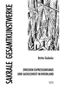 Sakrale Gesamtkunstwerke zwischen Expressionismus und Sachlichkeit in Rheinland