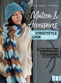 Mützen und Accessoires im Streetstyle Look stricken