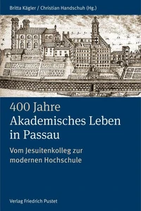 400 Jahre Akademisches Leben in Passau (1622–2022)