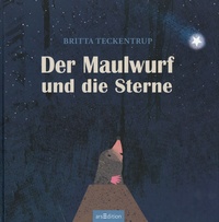 Britta Teckentrup - Der Maulwurf und die Sterne.