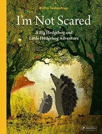 Britta Teckentrup - I'am Not Scared - A Big Hedgehog and Little Hedgehog Adventure.