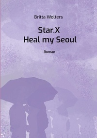 Britta Wolters - Star.X - Heal my Seoul - Roman.
