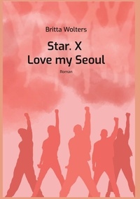 Britta Wolters - Star.X - Love my Seoul - Roman.