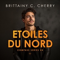Brittainy C. Cherry et Sandra Poirier - Compass - Tome 04 - Etoiles du Nord.