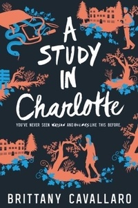 Brittany Cavallaro - A Study in Charlotte - A Charlotte Holmes Novel 01.