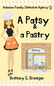  Brittany E. Brinegar - A Patsy &amp; a Pastry - Robinson Family Detective Agency, #4.