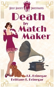  Brittany E. Brinegar et  J.E. Brinegar - Death by Matchmaker - Heist Society Investigates, #3.