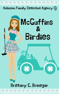  Brittany E. Brinegar - McGuffins &amp; Birdies - Robinson Family Detective Agency, #2.