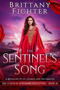 The Sentinel's Song: A Clean Fairy Tale Retelling of St. George and the Dragon
