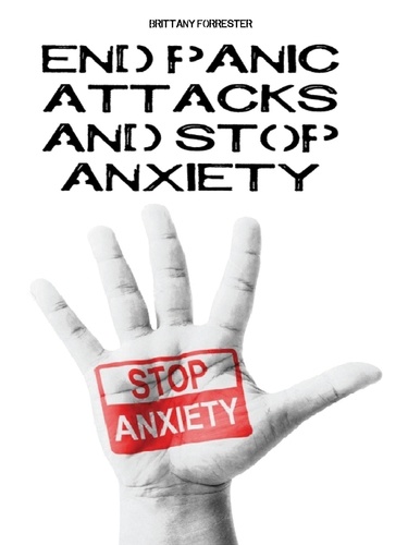  Brittany Forrester - End Panic Attacks  And Stop Anxiety.