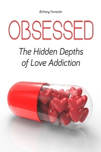  Brittany Forrester - Obsessed The Hidden Depths of Love Addiction.