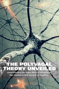  Brittany Forrester - The Polyvagal Theory Unveiled  Understanding the Vagus Nerve's Influence on Your Emotional Well-being for a Healthier, Happier Life.