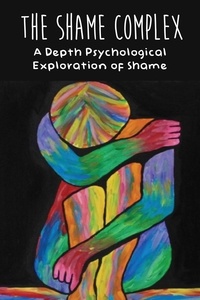  Brittany Forrester - The Shame Complex A Depth Psychological  Exploration of Shame.