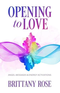 Opening to Love: Angel Messages & Energy Activations