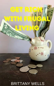 Get Rich with Frugal Living