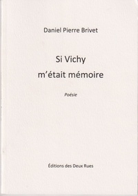 Brivet daniel Pierre - Si Vichy m'était mémoire.