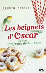 Les beignets d'Oscar ou Mes 100 jours de bonheur