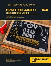  BRM Institute - BRM Explained: The Collected Works (Volume One) - BRMBOK Series.