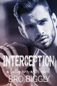 Interception: A Bully Ever After Novel
