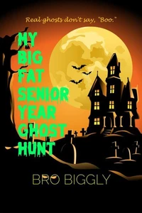 My Big Fat Senior Year Ghost Hunt
