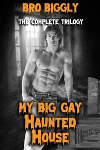 My Big Gay Haunted House: The Complete Trilogy