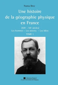 Une histoire de la géographie physique en France (XIXe-XXe siècles)