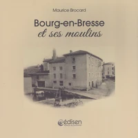 Bourg-en-Bresse et ses moulins