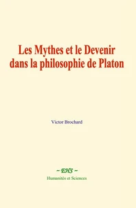Les Mythes et le Devenir dans la philosophie de Platon