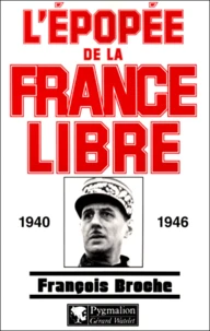 L'Epopee De La France Libre. 1940-1946