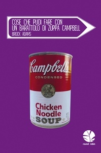 Brock Adams et Martirani D. - Cose che puoi fare con un barattolo di zuppa Campbell.