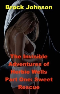 Téléchargez des livres audio gratuits en allemand The Invisible Adventures of Herbie Wells -  Part One: Sweet Rescue en francais par Brock Johnson