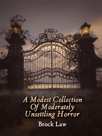 A Modest Collection of Moderately Unsettling Horror