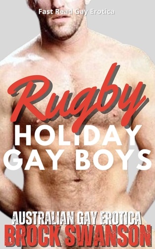  Brock Swanson - Rugby Holiday Gay Boys - Deeds of The Flesh.