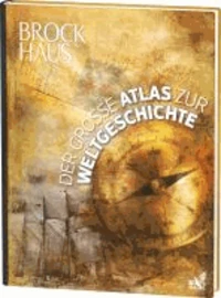 Brockhaus Der große Atlas zur Weltgeschichte