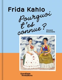 Pourquoi t'es connue ? Frida Kahlo