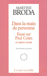 Dans La Main De Personne. Essai Sur Paul Celan Et Autres Essais, Nouvelle Edition Augmentee