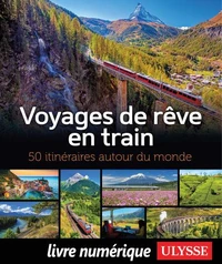 Voyages de rêve en train