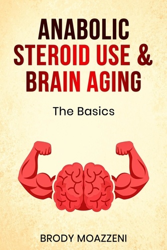  Brody Moazzeni - Anabolic Steroid Use and Brain Aging.