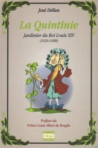 Broglie (préfacier) prince lou De - La Quintinie - Jardinier du Roi Louis XIV (1626-1688).