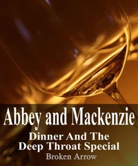 Abbey and Mackenzie: Dinner and the Deep Throat Special