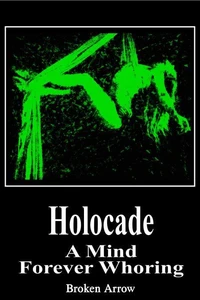 Holocade: A Mind Forever Whoring