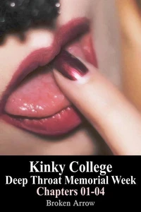 Kinky College: Deep Throat Memorial Week - Chapters 01-04