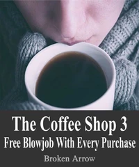 The Coffee Shop 3: Free Blowjob With Every Purchase