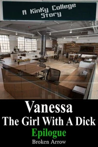Vanessa, The Girl With A Dick (Epilogue) - A Kinky College Story