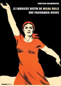 L'extraordinaire destin de Milda Bulle, une pasionaria rouge