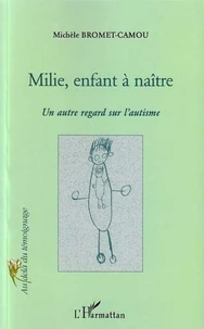 Milie, enfant à naître... Un certain regard sur l'autisme