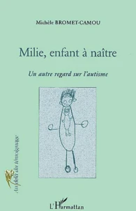 Milie, enfant à naître... Un certain regard sur l'autisme